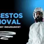 Is Asbestos Removal Covered by Insurance?