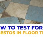 How to Test for Asbestos in Floor Tiles